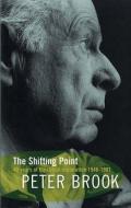 The Shifting Point di Peter Brook edito da Bloomsbury Publishing PLC