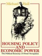 Housing Policy and Economic Power di Michael Ball edito da Routledge