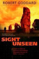 Sight Unseen di Robert Goddard edito da DELTA