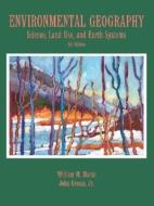 Environmental Geography: Science, Land Use, and Earth Systems di William M. Marsh, John Grossa edito da WILEY