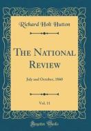 The National Review, Vol. 11: July and October, 1860 (Classic Reprint) di Richard Holt Hutton edito da Forgotten Books