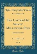 The Latter-Day Saints' Millennial Star, Vol. 91: January 24, 1929 (Classic Reprint) di Latter-Day Saints' Church edito da Forgotten Books
