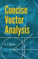 Concise Vector Analysis di C. J. Eliezer edito da Dover Publications Inc.