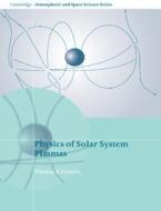 Physics Of Solar System Plasmas di Thomas E. Cravens edito da Cambridge University Press