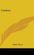 Carbon di WILDIE THAYER edito da Kessinger Publishing