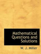 Mathematical Questions and Solutions di W. J. Miller edito da BiblioLife