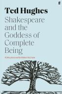 Shakespeare And The Goddess Of Complete Being di Ted Hughes edito da Faber & Faber