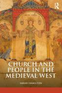 Church And People In The Medieval West, 900-1200 di Sarah Hamilton edito da Taylor & Francis Ltd