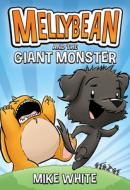 Mellybean and the Giant Monster di Mike White edito da RAZORBILL