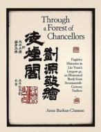 Through a Forest of Chancellors - Fugitive Histories in Liu Yuan′s Lingyan ge, an Illustrated  Book from seventeen di Anne Burkus-Chasson edito da Harvard University Press