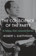 The Conscience of the Party di Robert L Suettinger edito da Harvard University Press