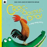 Croc-a-doodle-doo! di Huw Lewis Jones edito da Frances Lincoln Publishers Ltd
