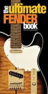 The Ultimate Fender Book di Paul Day, Dave Hunter edito da Chartwell Books