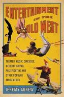 Agnew, J:  Entertainment in the Old West di Jeremy Agnew edito da McFarland