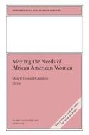 Meeting the Needs of African American Women di Mary F. Howard-Hamilton edito da Jossey Bass
