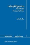 Ludwig Wittgenstein: Half-Truths and One-and-a-Half-Truths di Jaakko Hintikka edito da Springer Netherlands