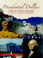 Presidential Dollars Collector's Folder, Volume Two: Philadelphia and Denver Mint Collection edito da Whitman Publishing
