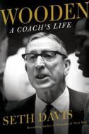 Wooden: A Coach's Life di Seth Davis edito da Times Books
