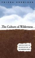 The Culture Of Wilderness di Frieda Knobloch edito da The University Of North Carolina Press