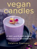 Vegan Candles di Delphine Reposeur edito da Stackpole Books