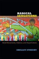 Radical Sensations di Shelley Streeby edito da Duke University Press
