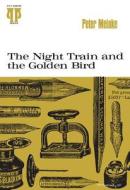 The Night Train and the Golden Bird di Peter Meinke edito da University of Pittsburgh Press