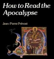 How to Read the Apocalypse di Jean-Pierre Prevost edito da Crossroad Publishing Co ,U.S.