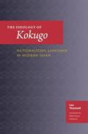The Ideology of Kokugo: Nationalizing Language in Modern Japan di Yeounsuk Lee edito da UNIV OF HAWAII PR
