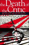 The Death of the Critic di Ronan McDonald edito da Bloomsbury Publishing PLC