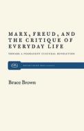 Marx, Freud and the Critique di Bruce Brown edito da MONTHLY REVIEW PR