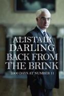 Back from the Brink: 1000 Days at Number 11 di Alistair Darling edito da Atlantic Books (UK)