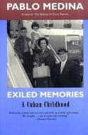 Exiled Memories: A Cuban Childhood di Pablo Medina edito da PERSEA BOOKS INC