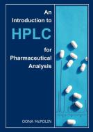 An Introduction to HPLC for Pharmaceutical Analysis di Oona McPolin edito da Mourne Training Services