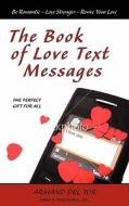 The Book of Love Text Messages di Armand Del Tor edito da AMAC & PUB INC