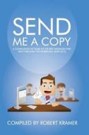 Send Me a Copy: A Compilation of Some of the Best Messages Ever Sent Through the Workplace (2009-2012) di Robert Kramer edito da Rdk Publications LLC