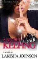 A Secret Worth Keeping di Lakisha Johnson edito da Delphine Publications