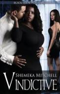 Vindictive di Shemeka Mitchell edito da Black House Publishing