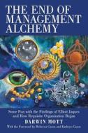 The End Of Management Alchemy: Some Fun di DARWIN MOTT edito da Lightning Source Uk Ltd