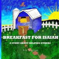 Breakfast for Isaiah di B. H. Williams edito da BLACK & WHITE PUB
