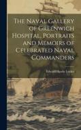 The Naval Gallery of Greenwich Hospital, Portraits and Memoirs of Celebrated Naval Commanders di Edward Hawke Locker edito da LEGARE STREET PR