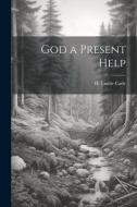 God a Present Help di H. Emilie Cady edito da LEGARE STREET PR