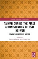 Taiwan During The First Administration Of Tsai Ing-wen di Gunter Schubert, Chun-Yi Lee edito da Taylor & Francis Ltd
