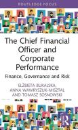 The Chief Financial Officer And Corporate Performance di Elzbieta Bukalska, Anna Wawryszuk-Misztal, Tomasz Sosnowski edito da Taylor & Francis Ltd