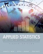 Applied Statistics for Public and Nonprofit Administration di Kenneth J. Meier, Jeffrey L. Brudney, John Bohte edito da Cengage Learning