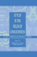 At Play In The Fields Of Consciousness edito da Taylor & Francis Ltd