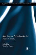 Asia Literate Schooling in the Asian Century edito da Taylor & Francis Ltd