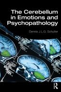 The Cerebellum In Emotions And Psychopathology di Dennis J.L.G. Schutter edito da Taylor & Francis Ltd