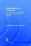 Resegregation as Curriculum di Jerry (University of Oregon Rosiek, Kathy Kinslow edito da Taylor & Francis Ltd