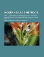 Modern Silage Methods di Salem Silver Manufacturing Co edito da Rarebooksclub.com