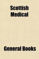 Scottish Medical di General Books edito da General Books